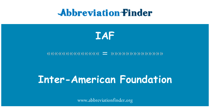美洲基金会英文定义是Inter-American Foundation,首字母缩写定义是IAF