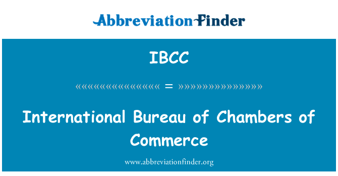 商会国际事务局英文定义是International Bureau of Chambers of Commerce,首字母缩写定义是IBCC