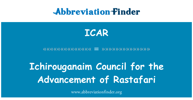 Ichirouganaim 议会为塔法里教的进步的英文定义是Ichirouganaim Council for the Advancement of Rastafari,首字母缩写定义是ICAR
