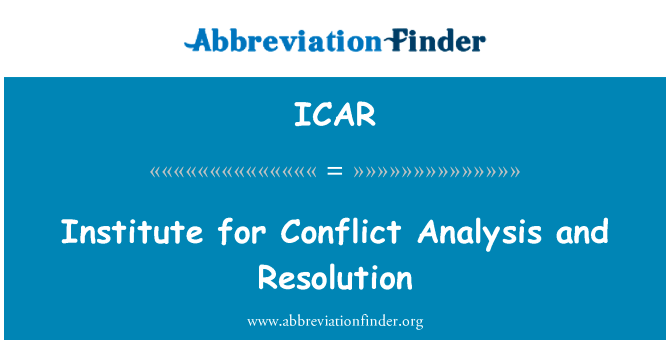 冲突分析和解决研究所英文定义是Institute for Conflict Analysis and Resolution,首字母缩写定义是ICAR
