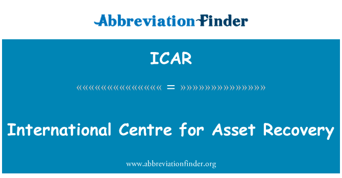 追回资产的的国际中心英文定义是International Centre for Asset Recovery,首字母缩写定义是ICAR