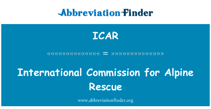 国际高山营救委员会英文定义是International Commission for Alpine Rescue,首字母缩写定义是ICAR