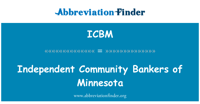 明尼苏达州的独立社区银行家英文定义是Independent Community Bankers of Minnesota,首字母缩写定义是ICBM