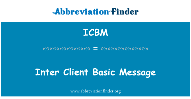 除客户端基本消息英文定义是Inter Client Basic Message,首字母缩写定义是ICBM