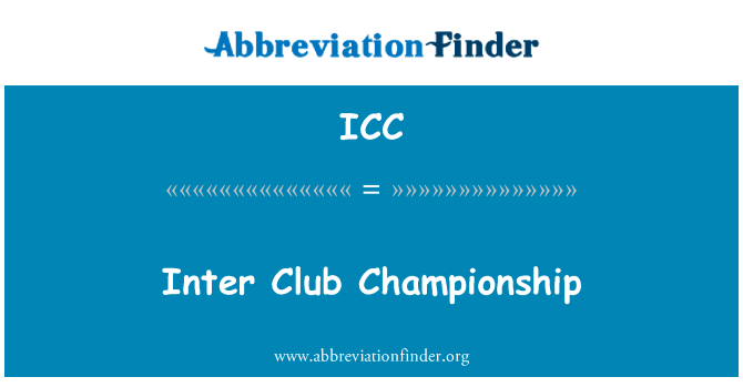 国际米兰俱乐部锦标赛英文定义是Inter Club Championship,首字母缩写定义是ICC
