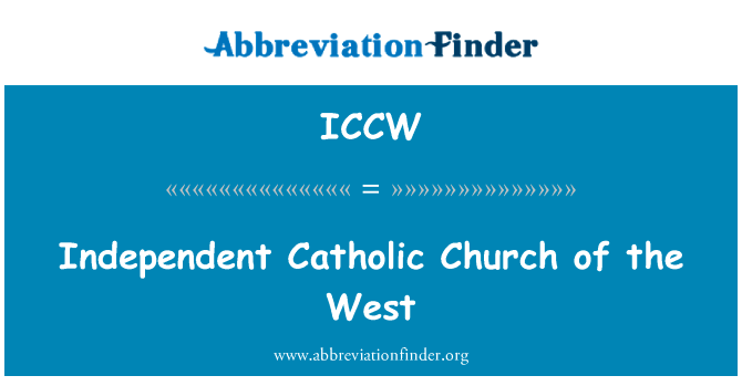 对西方的独立天主教教会。英文定义是Independent Catholic Church of the West,首字母缩写定义是ICCW