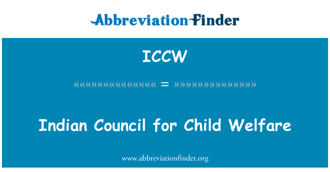 印度儿童福利委员会英文定义是Indian Council for Child Welfare,首字母缩写定义是ICCW