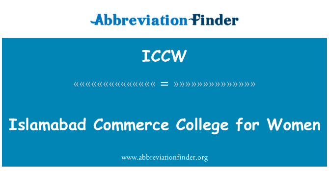 女子伊斯兰堡工商学院英文定义是Islamabad Commerce College for Women,首字母缩写定义是ICCW