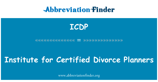 认证的离婚规划研究所英文定义是Institute for Certified Divorce Planners,首字母缩写定义是ICDP