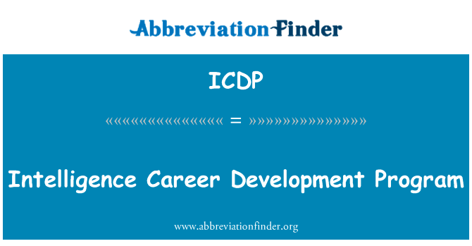 情报职业生涯发展计划英文定义是Intelligence Career Development Program,首字母缩写定义是ICDP