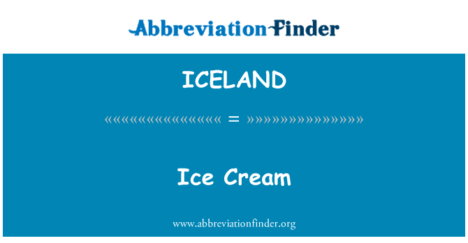 冰激淋英文定义是Ice Cream,首字母缩写定义是ICELAND