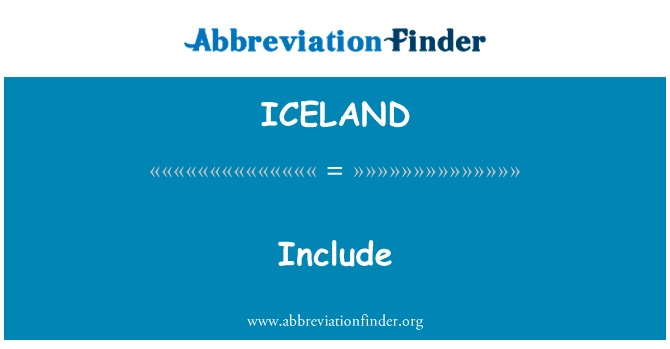 包括英文定义是Include,首字母缩写定义是ICELAND