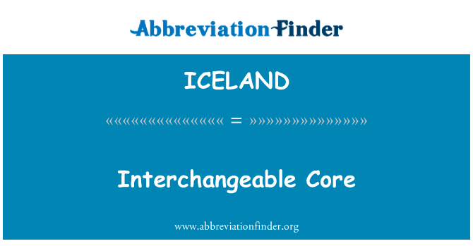 Interchangeable Core的定义