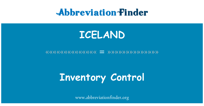 库存控制英文定义是Inventory Control,首字母缩写定义是ICELAND