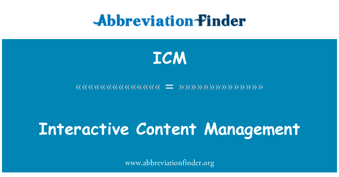 交互式内容管理英文定义是Interactive Content Management,首字母缩写定义是ICM