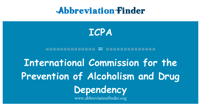 International Commission for the Prevention of Alcoholism and Drug Dependency的定义
