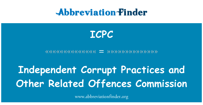 独立的腐败行径及其他相关罪行委员会英文定义是Independent Corrupt Practices and Other Related Offences Commission,首字母缩写定义是ICPC