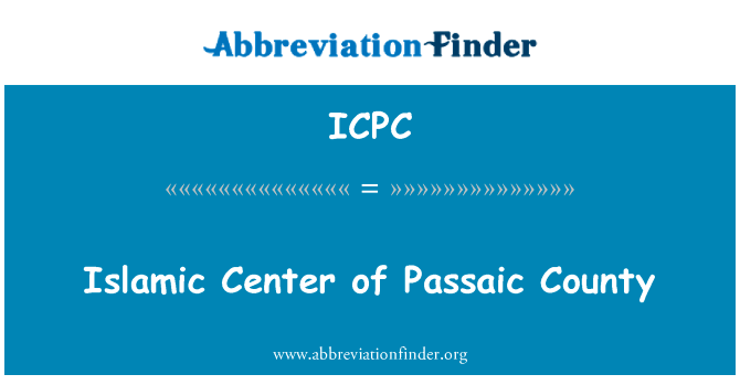 伊斯兰中心帕塞伊克县英文定义是Islamic Center of Passaic County,首字母缩写定义是ICPC