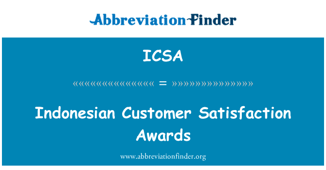 印度尼西亚客户满意奖英文定义是Indonesian Customer Satisfaction Awards,首字母缩写定义是ICSA