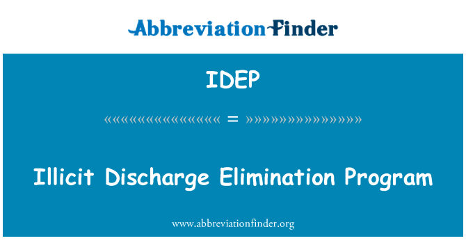 非法放电消除程序英文定义是Illicit Discharge Elimination Program,首字母缩写定义是IDEP