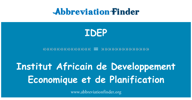 Institut 非洲发展协会经济 et 德规划英文定义是Institut Africain de Developpement Economique et de Planification,首字母缩写定义是IDEP