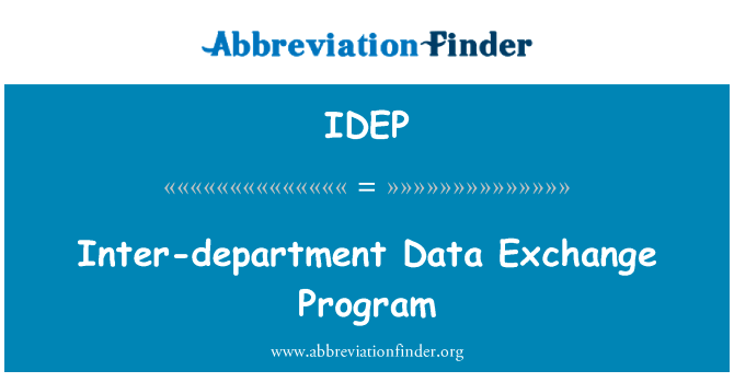 跨部门数据交换程序英文定义是Inter-department Data Exchange Program,首字母缩写定义是IDEP