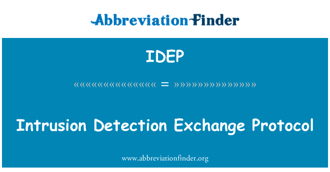 入侵检测交换协议英文定义是Intrusion Detection Exchange Protocol,首字母缩写定义是IDEP