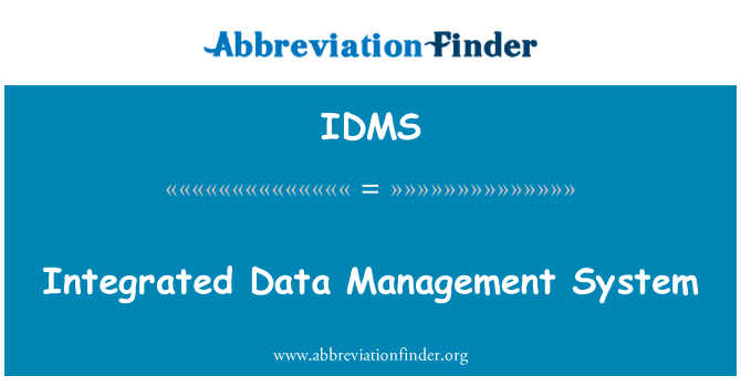 综合的数据管理系统英文定义是Integrated Data Management System,首字母缩写定义是IDMS