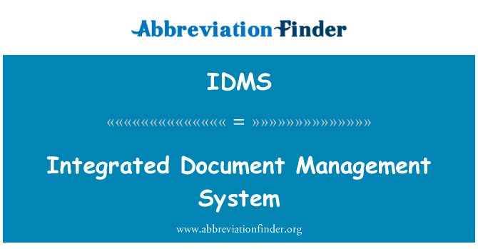 集成的文档管理系统英文定义是Integrated Document Management System,首字母缩写定义是IDMS