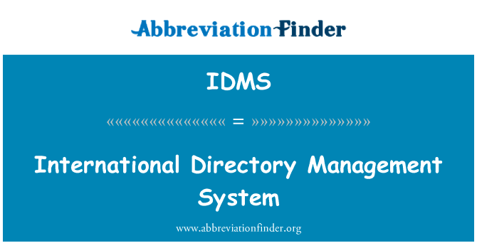 国际目录管理系统英文定义是International Directory Management System,首字母缩写定义是IDMS