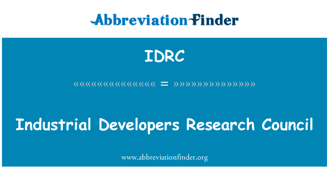 工业物业发展商研究理事会英文定义是Industrial Developers Research Council,首字母缩写定义是IDRC