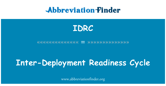间部署准备周期英文定义是Inter-Deployment Readiness Cycle,首字母缩写定义是IDRC