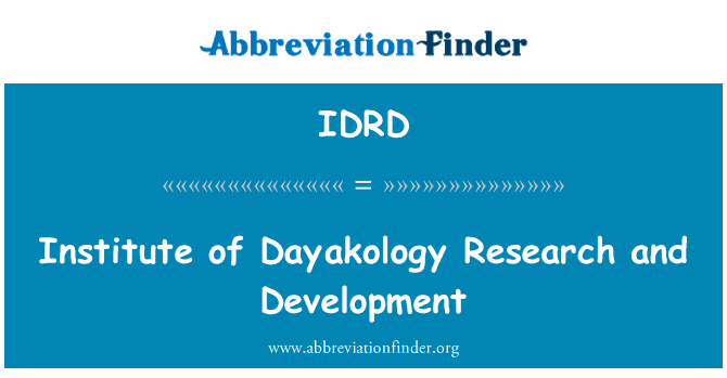 研究所的 Dayakology 研究和发展英文定义是Institute of Dayakology Research and Development,首字母缩写定义是IDRD