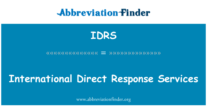 国际直接响应服务英文定义是International Direct Response Services,首字母缩写定义是IDRS