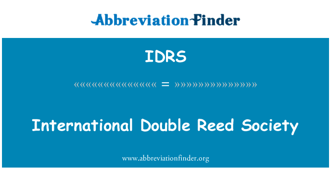 国际双簧片社会英文定义是International Double Reed Society,首字母缩写定义是IDRS