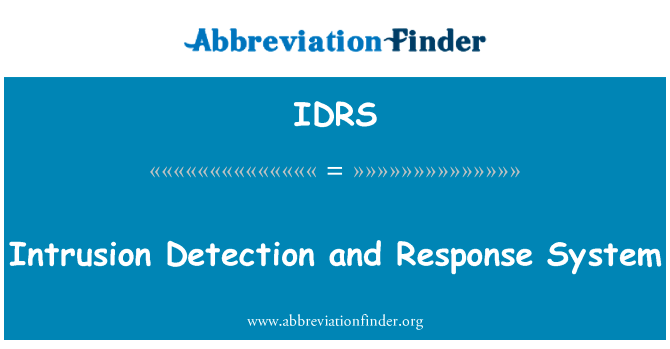 入侵检测与响应系统英文定义是Intrusion Detection and Response System,首字母缩写定义是IDRS