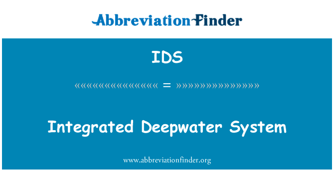 深水系统集成英文定义是Integrated Deepwater System,首字母缩写定义是IDS