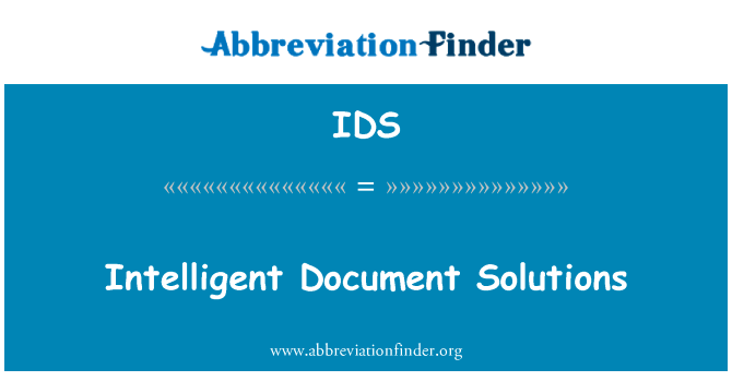 智能文档解决方案英文定义是Intelligent Document Solutions,首字母缩写定义是IDS