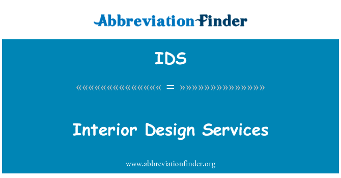 室内设计服务英文定义是Interior Design Services,首字母缩写定义是IDS