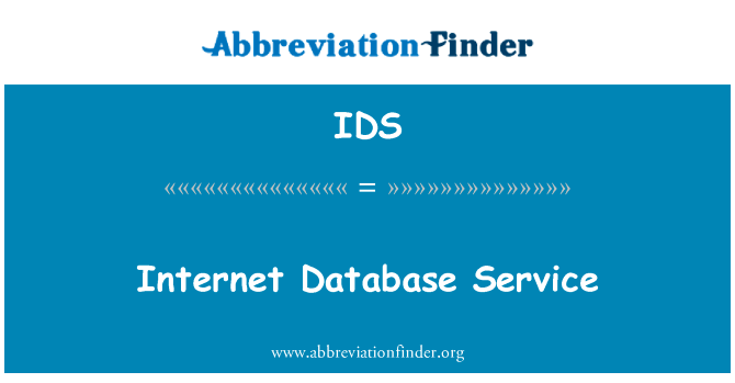 互联网数据库服务英文定义是Internet Database Service,首字母缩写定义是IDS
