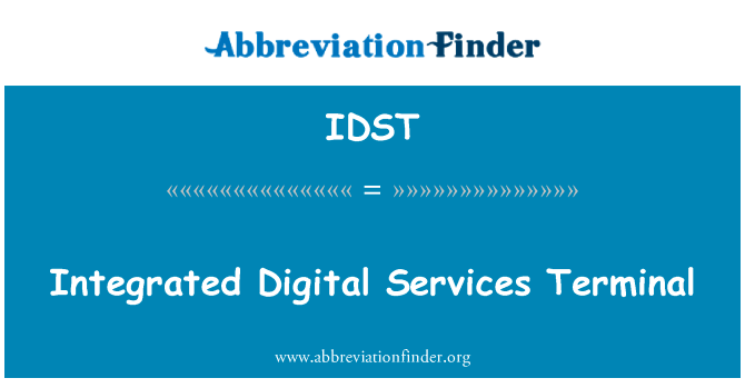 综合数字服务终端英文定义是Integrated Digital Services Terminal,首字母缩写定义是IDST