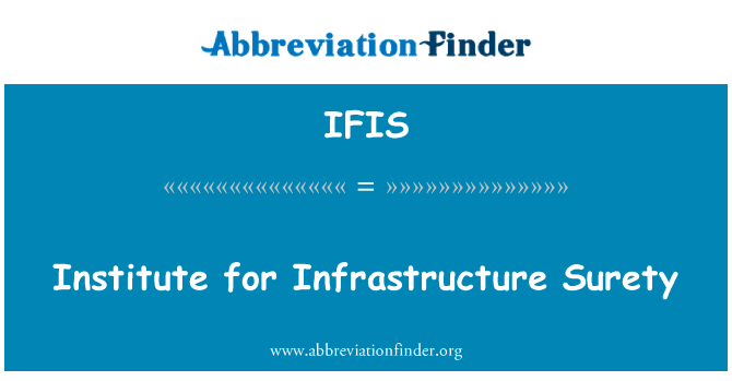 基础设施保证人研究所英文定义是Institute for Infrastructure Surety,首字母缩写定义是IFIS