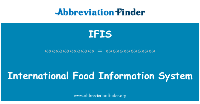 国际食品信息系统英文定义是International Food Information System,首字母缩写定义是IFIS