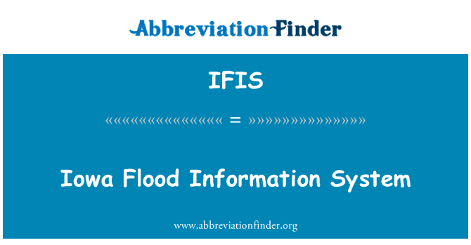 爱荷华州洪水信息系统英文定义是Iowa Flood Information System,首字母缩写定义是IFIS