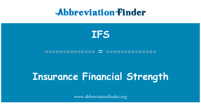 保险的财政实力英文定义是Insurance Financial Strength,首字母缩写定义是IFS
