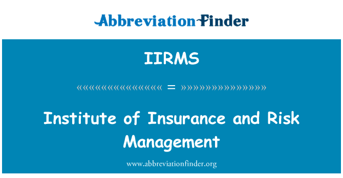 研究所的保险与风险管理英文定义是Institute of Insurance and Risk Management,首字母缩写定义是IIRMS