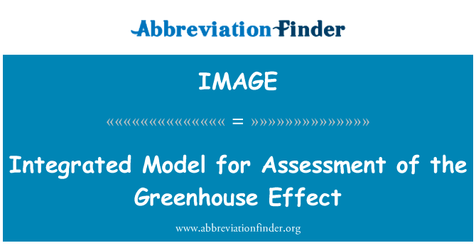 温室气体效应评价综合的模型英文定义是Integrated Model for Assessment of the Greenhouse Effect,首字母缩写定义是IMAGE