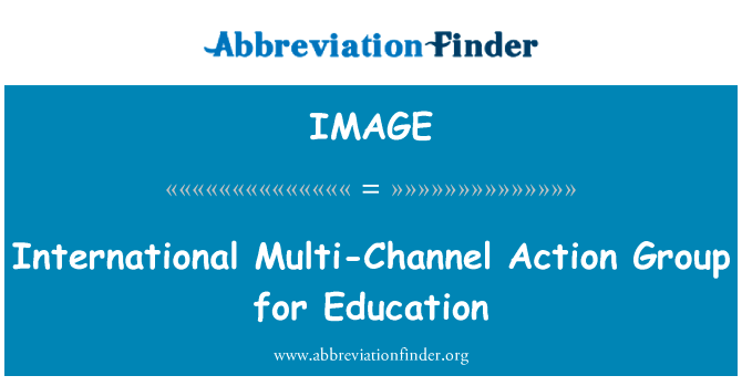 教育国际多通道行动小组英文定义是International Multi-Channel Action Group for Education,首字母缩写定义是IMAGE
