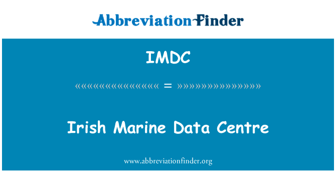 爱尔兰海洋数据中心英文定义是Irish Marine Data Centre,首字母缩写定义是IMDC