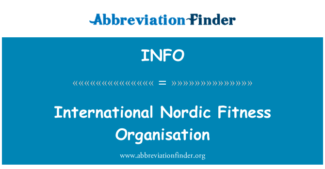 国际北欧健身组织英文定义是International Nordic Fitness Organisation,首字母缩写定义是INFO